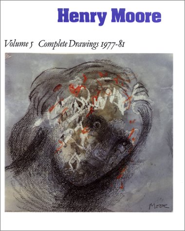 Beispielbild fr Henry Moore: Complete Drawings 1977-81 (Henry Moore Complete Drawings) (Henry Moore Complete Drawings) zum Verkauf von Powell's Bookstores Chicago, ABAA