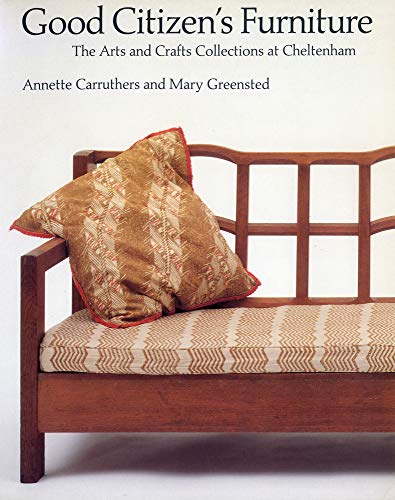 9780853316503: Good Citizen's Furniture: The Arts and Crafts Collections at Cheltenham