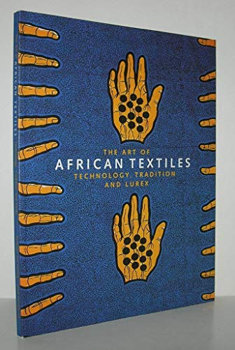 Imagen de archivo de The Art of African Textiles: Technology, Tradition and Lurex a la venta por WorldofBooks