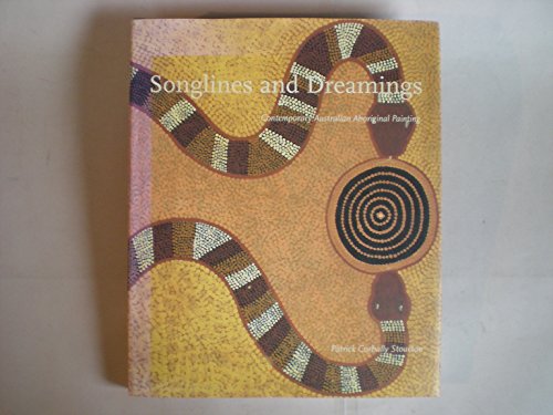 Songlines and Dreamings. Contemporary Australian Aboriginal Painting. the First Quarter-Century o...