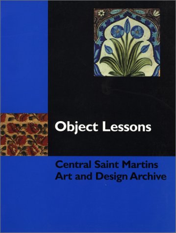 Imagen de archivo de Object Lessons: Central Saint Martin's Art and Design Archive a la venta por WorldofBooks