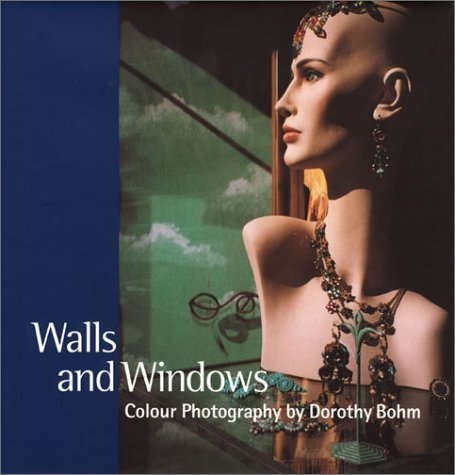 Imagen de archivo de Walls & Windows: Colour Photography by Dorothy Bohm a la venta por High Park Books