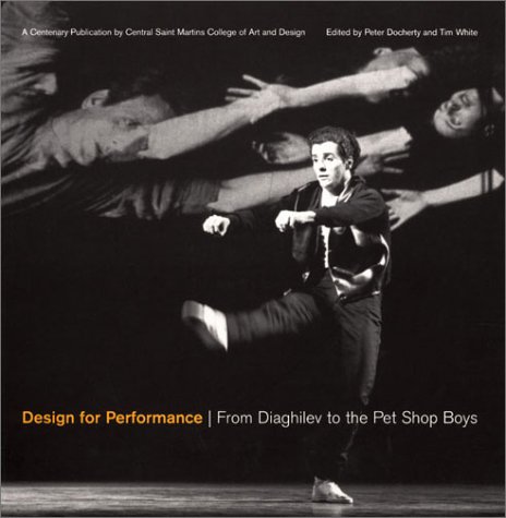 Design for Performance: Diaghilev to the Pet Shop Boys (9780853317203) by White, Tim; Lethaby Galleries (London, England)