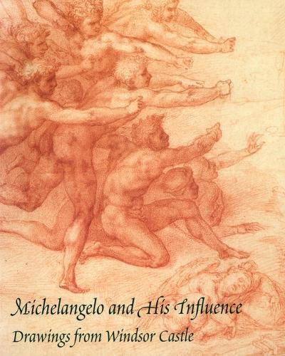 Michelangelo and His Influence: Drawings from Windsor Castle (9780853317227) by Joannides, Mr Paul