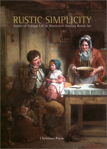 Imagen de archivo de Rustic Simplicity, Scenes of Cottage Life in Nineteenth-Century British Art a la venta por Geoff Blore`s Books