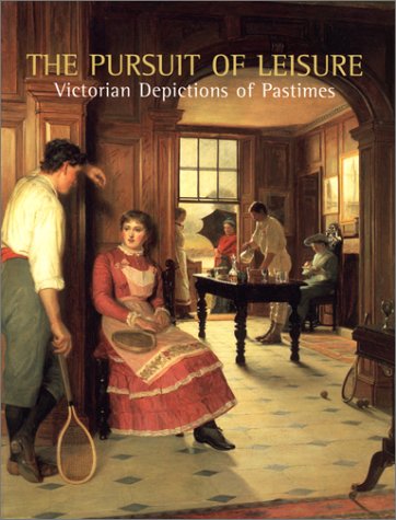 Beispielbild fr The Pursuit of Leisure: Victorian Depictions of Pastimes zum Verkauf von WorldofBooks