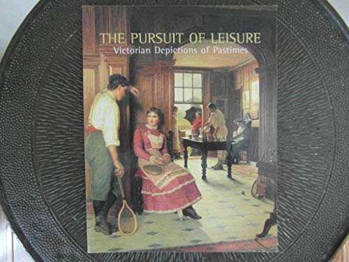 Stock image for Pursuit of Leisure: Victorian Depictions of Pastimes for sale by Bookmonger.Ltd
