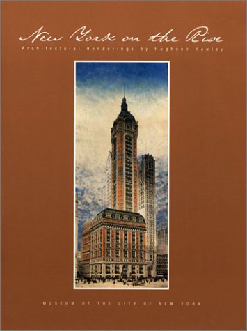 Beispielbild fr New York on the Rise: Architectural Renderings by Hughson Hawley 1880-1931 zum Verkauf von HPB-Emerald