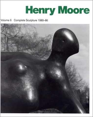 9780853317678: Henry Moore: Complete Sculpture v.6: Complete Sculpture : Sculpture 1980-86