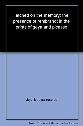 9780853317845: Etched on the Memory: The Presence of Rembrandt in the Prints of Goya and Picasso