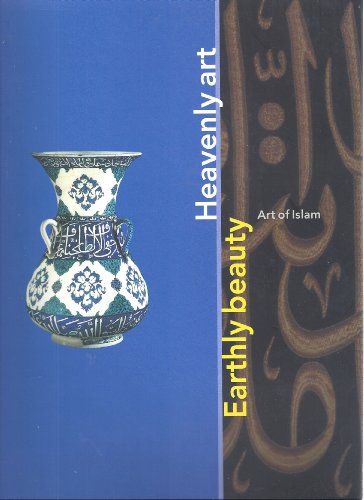 Beispielbild fr Earthly Beauty, Heavenly Art: Art of Islam zum Verkauf von Books From California