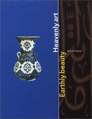 9780853318064: Earthly Beauty, Heavenly Art: Art of Islam