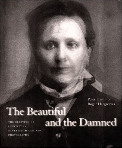 9780853318217: The Beautiful and the Damned: The Creation of Identity in Nineteenth Century Photography