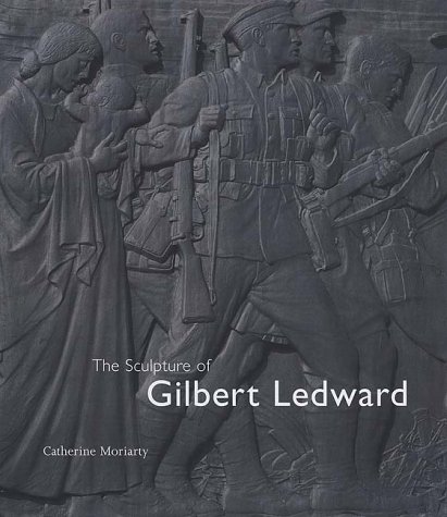 The Sculpture of Gilbert Ledward (The British Sculptors and Sculpture Series) (The British Sculptors and Sculpture Series) (9780853318316) by Moriarty, Catherine