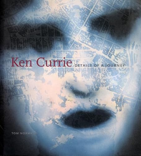 Ken Currie : Details of a Journey