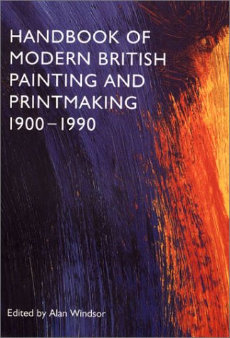 Stock image for Handbook of Modern British Painting and Printmaking 1900-1990 for sale by Goldstone Books