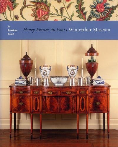 Stock image for An American Vision: Henry Francis Du Pont's Winterthur Museum for sale by Books of the Smoky Mountains