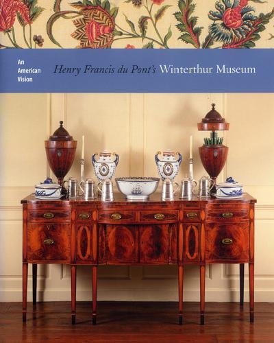 9780853318590: An American Vision: Henry Francis Du Pont's Winterthur Museum