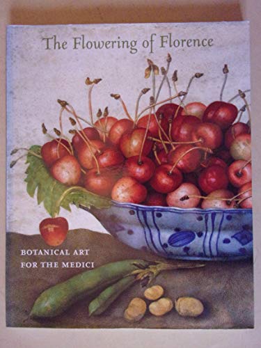 Imagen de archivo de The Flowering of Florence: Botanical Art for the Medici a la venta por Once Upon A Time Books