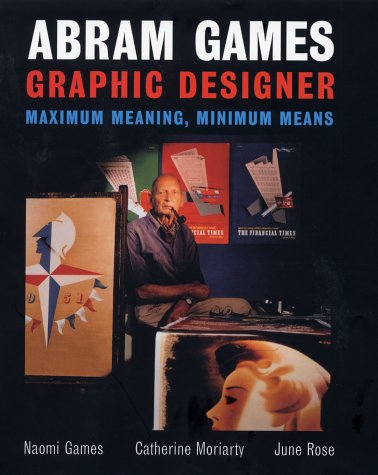 Stock image for Abram Games Graphic Designer Maximum Meaning,Minimum Means for sale by Richard Thornton Books PBFA