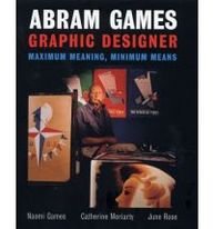 Stock image for Abram Games Graphic Designer Maximum Meaning,Minimum Means for sale by Richard Thornton Books PBFA