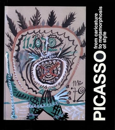 Beispielbild fr Picasso: From Charicature to Metamorphosis of Style zum Verkauf von suffolkbooks