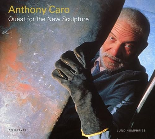 Anthony Caro: Quest for the New Sculpture (9780853319108) by Barker, Mr Ian