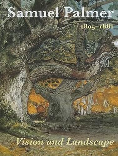 Imagen de archivo de Samuel Palmer : 1805-1881, Vision and Landscape a la venta por Better World Books