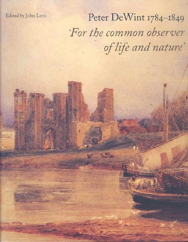 Stock image for Peter DeWint 1784-1849: "For the Common Observer of Life and Nature" for sale by Discover Books