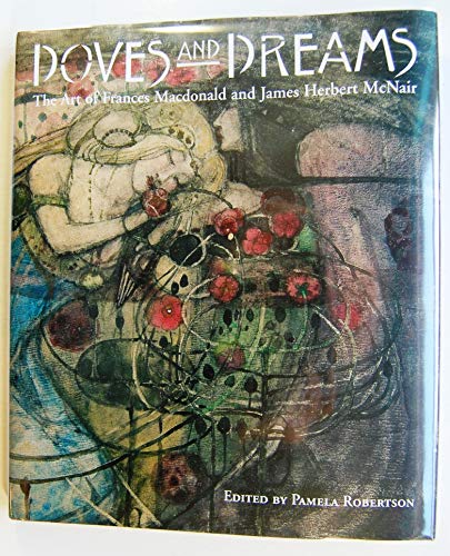 Stock image for Doves and Dreams : The Art of Frances MacDonald and J. Herbert Mcnair for sale by Better World Books Ltd