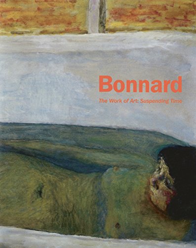 Bonnard: The Work of Art: Suspending Time (9780853319436) by Bois, Yves-Alain; Roque, Georges; Whitfield, Sarah