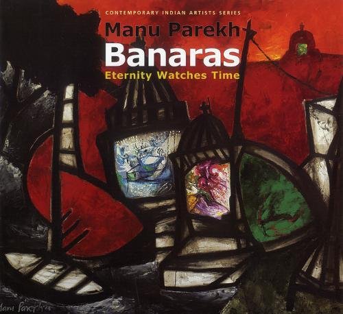 Imagen de archivo de Manu Parekh's Banaras (Contemporary Indian Artists) a la venta por Bookmonger.Ltd