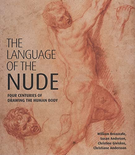 Imagen de archivo de The Language of the Nude : Four Centuries of Drawing the Human Body a la venta por Better World Books