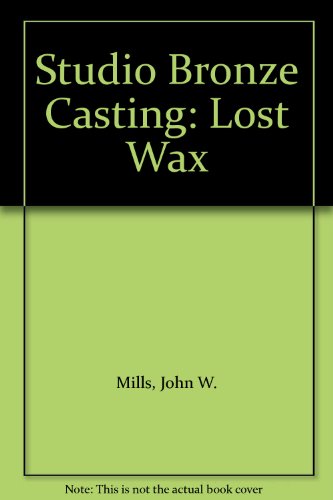 Imagen de archivo de Studio Bronze Casting- Lost Wax a la venta por Anybook.com