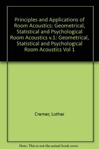 9780853341130: Principles and Applications of Room Acoustics: Geometrical, Statistical and Psychological Room Acoustics: v.1