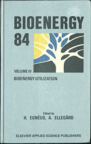 9780853343493: Bioenergy 84: Bioenergy Utilization v. 4