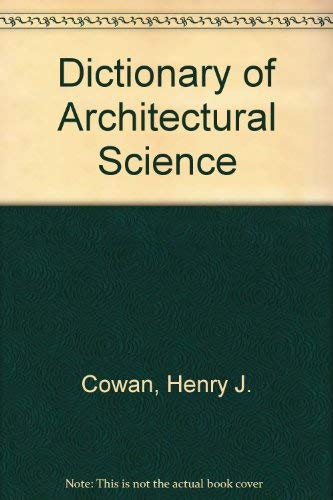 Stock image for Dictionary of Architectural Science for sale by Better World Books