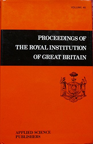 Stock image for Proceedings of the Royal Institution of Great Britain - Volume 46, 1973 for sale by G. & J. CHESTERS