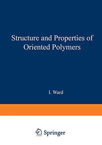 9780853346005: Structure and Properties of Oriented Polymers