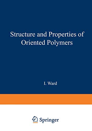 Structure and Properties of Oriented Polymers (9780853346005) by I. Ward