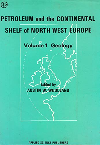 9780853346487: Petroleum and the Continental Shelf of North West Europe: Geology.Ed.A.W.Woodland v. 1