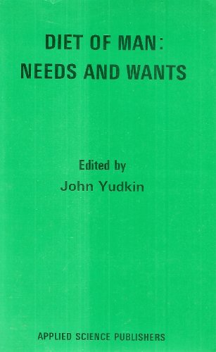 Diet of Man Needs & Wants (9780853347507) by Yudkin, John