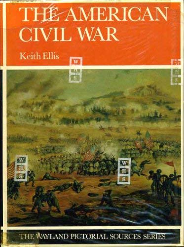 The American Civil War. The Wayland Pictorial Sources Series.