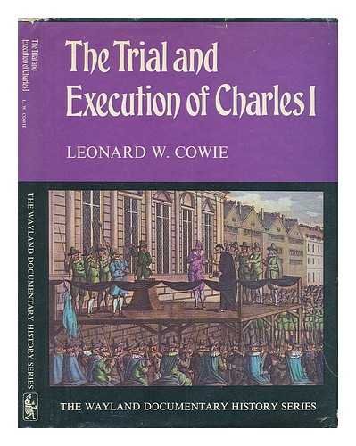 Trial and Execution of Charles I (Documentary History S) (9780853400448) by Leonard W Cowie