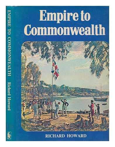 Empire to Commonwealth (The Wayland picture histories) (9780853401568) by Howard, Richard