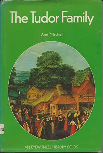 The Tudor family (An Eyewitness book) (9780853401766) by Mitchell, Ann K