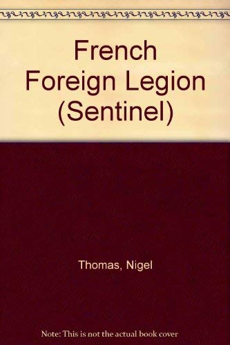 Beispielbild fr The French Foreign Legion (A Wayland sentinel book) zum Verkauf von Redux Books