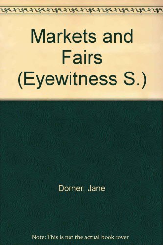 Imagen de archivo de Markets and Fairs (Eyewitness S.) a la venta por AwesomeBooks