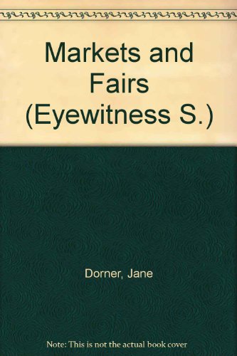 Stock image for Markets and Fairs (Eyewitness S.) for sale by AwesomeBooks