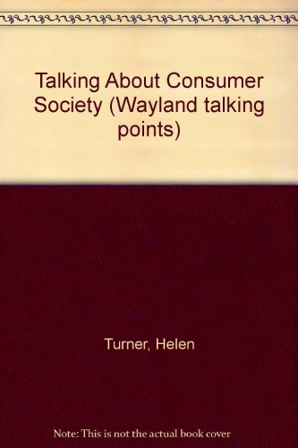 Talking About Consumer Society (9780853402671) by Helen Turner